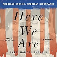 Here We Are: American Dreams, American Nightmares (a Memoir)
