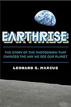 Earthrise: The Story of the Photograph That Changed the Way We See Our Planet