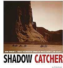 Shadow Catcher: How Edward S. Curtis Documented American Indian Dignity and Beauty