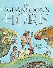The Iguanodon's Horn: How Artists and Scientists Put a Dinosaur Back Together Again and Again and Again