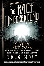 The Race Underground: Boston, New York, and the Incredible Rivalry That Built America's First Subway
