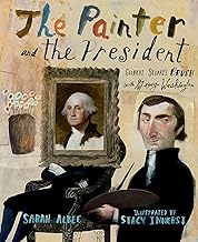 The Painter and the President: Gilbert Stuart's Brush with George Washington