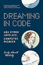 Dreaming in Code: Ada Byron Lovelace, Computer Pioneer