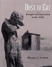Dust To Eat: Drought and Depression in the 1930s