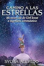 Camino a las estrellas: Mi recorrido de Girl Scout a ingeniera astronáutica
