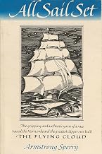 All Sail Set: A Romance of the Flying Cloud