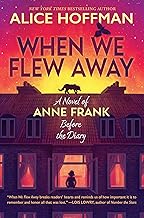 When We Flew Away: A Novel of Anne Frank Before the Diary