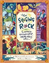 The Singing Rock: & Other Brand-New Fairy Tales