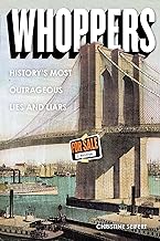 Whoppers: History's Most Outrageous Lies and Liars