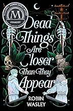 Dead Things Are Closer Than They Appear