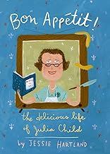 Bon Appetit!: The Delicious Life of Julia Child