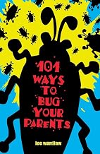 101 Ways to Bug Your Parents