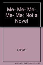 Me Me Me Me Me: Not a Novel