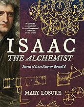 Isaac the Alchemist: Secrets of Isaac Newton, Reveal'd