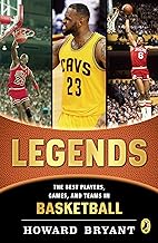 Legends: The Best Players, Games, and Teams in Basketball