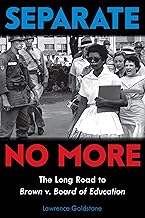 Separate No More: The Long Road to Brown V. Board of Education
