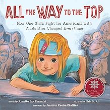 All the Way to the Top: How One Girl's Fight for Americans with Disabilities Changed Everything