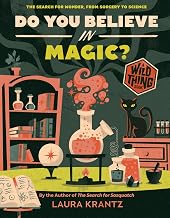 Do You Believe in Magic?: The Search for Wonder, from Sorcery to Science