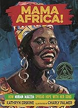 Mama Africa! How Miriam Makeba Spread Hope with Her Song