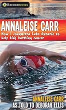 Annaleise Carr: How I Conquered Lake Ontario to Help Kids Battling Cancer