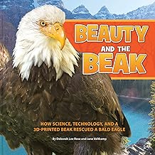 Beauty and the Beak: How Science, Technology, and a 3D-Printed Beak Rescued a Bald Eagle