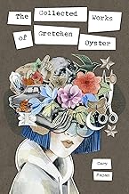 The Collected Works of Gretchen Oyster