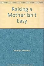 Raising a Mother Isn't Easy