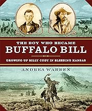 The Boy Who Became Buffalo Bill: Growing Up Billy Cody in Bleeding Kansas