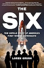 The Six: The Untold Story of America's First Women Astronauts
