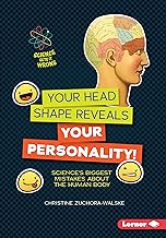 Your Head Shape Reveals Your Personality!: Science's Biggest Mistakes about the Human Body