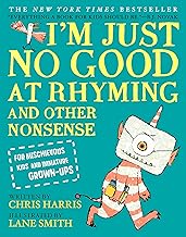 I'm Just No Good at Rhyming: And Other Nonsense for Mischievous Kids and Immature Grown-Ups