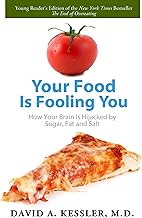 Your Food Is Fooling You: How Your Brain Is Hijacked by Sugar, Fat, and Salt