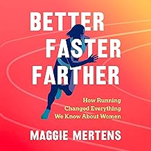 Better Faster Farther: How Running Changed Everything We Know about Women