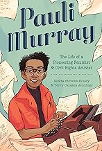Pauli Murray: The Life of a Pioneering Feminist and Civil Rights Activist