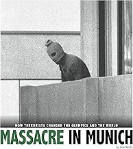 Massacre in Munich: How Terrorists Changed the Olympics and the World