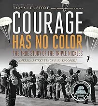 Courage Has No Color: The True Story of the Triple Nickles, America's First Black Paratroopers