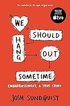 We Should Hang Out Sometime: Embarrassingly, a True Story