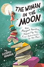 The Woman in the Moon: How Margaret Hamilton Helped Fly the First Astronauts to the Moon