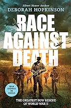 Race Against Death: The Greatest POW Rescue of World War II