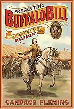 Presenting Buffalo Bill: The Man Who Invented the Wild West