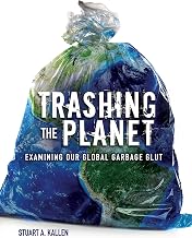 Trashing the Planet: Examining Our Global Garbage Glut