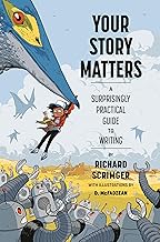 Your Story Matters: A Surprisingly Practical Guide to Writing