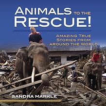 Animals to the Rescue!: Amazing True Stories from Around the World
