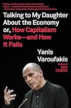 Talking to My Daughter about the Economy: Or, How Capitalism Works--And How It Fails