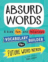 Absurd Words: A Kids’ Fun and Hilarious Vocabulary Builder for Future Word Nerds