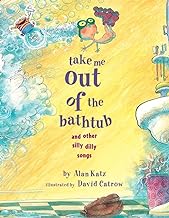 Take Me Out of the Bathtub and other Silly Dilly Songs