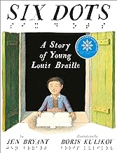 Six Dots: A Story of Young Louis Braille
