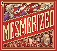 Mesmerized: How Ben Franklin Solved a Mystery That Baffled All of France