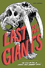 Last of the Giants: The Rise and Fall of Earth's Most Dominant Species