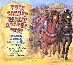 When Esther Morris Headed West: Women, Wyoming and the Right to Vote
